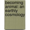 Becoming Animal: An Earthly Cosmology door David Abram