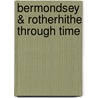 Bermondsey & Rotherhithe Through Time door Debra Gosling