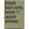 Black Bart One, Book 1: Quick Strikes by Thomas S. LaLumiere