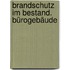 Brandschutz im Bestand. Bürogebäude