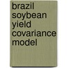Brazil Soybean Yield Covariance Model door United States Government