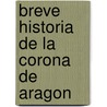 Breve Historia de La Corona de Aragon by David Gonzalez Ruiz