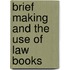 Brief Making and the Use of Law Books