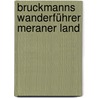 Bruckmanns Wanderführer Meraner Land by Mark Zahel