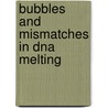 Bubbles And Mismatches In Dna Melting by Yan Zeng