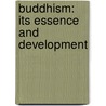 Buddhism: Its Essence And Development door Edward Conze