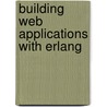 Building Web Applications with Erlang door Zachary Kessin