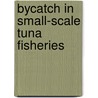 Bycatch in Small-scale Tuna Fisheries door Robert Gillett
