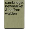 Cambridge, Newmarket & Saffron Walden door Ordnance Survey