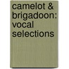 Camelot & Brigadoon: Vocal Selections door Alan Lerner