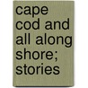 Cape Cod and All Along Shore; Stories door Charles Nordhoff