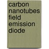 Carbon Nanotubes Field Emission Diode door Li Hung-Yuan