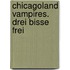 Chicagoland Vampires. Drei Bisse frei