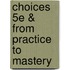 Choices 5e & from Practice to Mastery