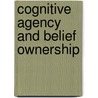 Cognitive Agency And Belief Ownership door Daniel Shane Breyer