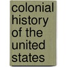 Colonial History Of The United States by Frederic P. Miller