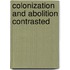 Colonization and Abolition Contrasted