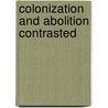 Colonization and Abolition Contrasted door Calvin Colton