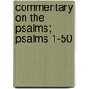 Commentary On The Psalms; Psalms 1-50 door Ellwood Sylvester Berry