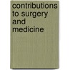 Contributions To Surgery And Medicine door Hugh Owen Thomas