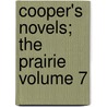Cooper's Novels; The Prairie Volume 7 by James Fennimore Cooper