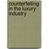 Counterfeiting in the Luxury Industry door Claudia Gessler