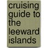 Cruising Guide To The Leeward Islands