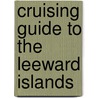 Cruising Guide To The Leeward Islands by Chris Doyle