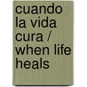 Cuando la vida cura / When life heals by Galyla Garcia