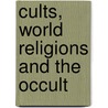 Cults, World Religions And The Occult door Kenneth Boa