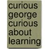 Curious George Curious About Learning