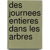 Des Journees Entieres Dans Les Arbres by Marguerite Duras