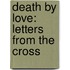 Death by Love: Letters from the Cross