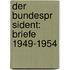 Der Bundespr Sident: Briefe 1949-1954