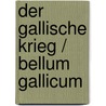 Der Gallische Krieg / Bellum Gallicum door Caesar