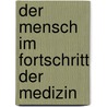 Der Mensch Im Fortschritt Der Medizin door W.B. Cher