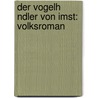 Der Vogelh Ndler Von Imst: Volksroman door Carl Spindler
