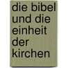Die Bibel und die Einheit der Kirchen door Matthias Haudel