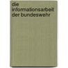 Die Informationsarbeit Der Bundeswehr by Professor Martin Wolf