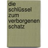 Die Schlüssel zum verborgenen Schatz by Monika Thiel