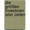 Die größten Investoren aller Zeiten by Glen Arnold