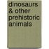 Dinosaurs & Other Prehistoric Animals