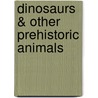 Dinosaurs & Other Prehistoric Animals by Kim Norman