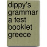 Dippy's Grammar A Test Booklet Greece door New Editions
