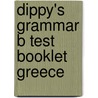 Dippy's Grammar B Test Booklet Greece door New Editions