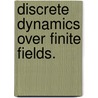Discrete Dynamics Over Finite Fields. door Jang-Woo Park