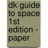 Dk Guide To Space 1St Edition - Paper by Peter Bond