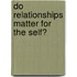 Do Relationships Matter for the Self?
