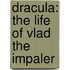 Dracula: The Life Of Vlad The Impaler