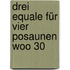 Drei Equale für vier Posaunen WoO 30